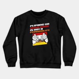 Playing On Hard Mode Is Not A Personality - Funny Gamer Crewneck Sweatshirt